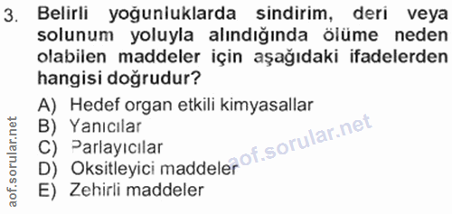 3. soru: Belirli yoğuniuklarda sindirim, deri veya solunum yoluyla alındığında ölüme neden olabilen maddeler için aşağıdaki if…