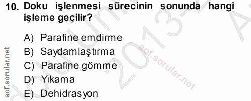 10. soru: Doku işlenmesi sürecinin sonunda hangi işleme geçilir? A) Parafine emdirme B) Saydamlaştırma C) Parafine gömme D) Yik…