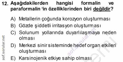 12. soru: Aşağıdakilerden hangisi formalin ve paraformalin 'in özelliklerinden biri değildir? A) Metallerin çoğunda korozyon ol…
