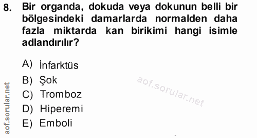 8. soru: Bir organda, dokuda veya dokunun belli bir bölgesindeki damarlarda normalden daha fazla miktarda kan birikimi hangi i…