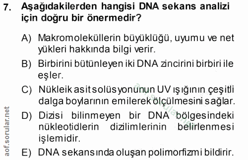 7. soru: Aşağıdakilerden hangisi DNA sekans analizi için doğru bir önermedir? A) Makromoleküllerin büyüklüğü, uyumu ve net yük…