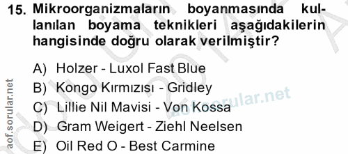 15. soru: Mikroorganizmaların boyanmasında kul- lanılan boyama teknikleri aşağıdakilerin hangisinde doğru olarak verilmiştir? A…