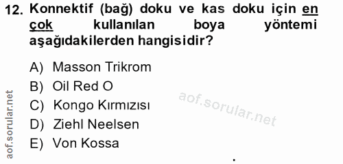 12. soru: Konnektif (bağ) doku ve kas doku için en cok kullanılan boya yöntemi aşağıdakilerden hangisidir? A) Masson Trikrom B)…