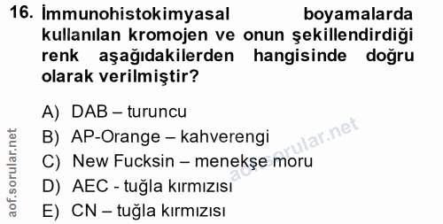 16. soru: Immunohistokimyasal boyamalarda kullanılan kromojen ve onun şekillendirdiği renk aşağıdakilerden hangisinde doğru ola…