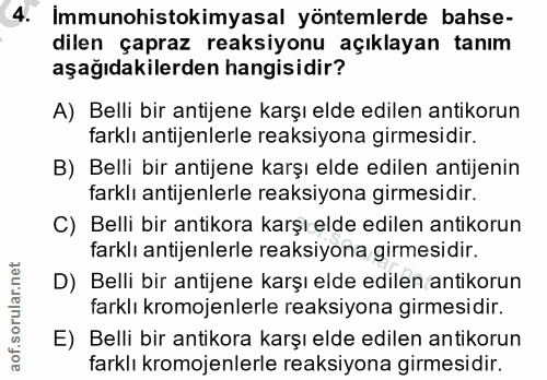 4. soru: Immunohistokimyasal yöntemlerde bahse- dilen çapraz reaksiyonu açıklayan tanım aşağıdakilerden hangisidir? A) Belli b…