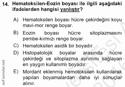 14. soru: Hematoksilen-Eozin boyası ile ilgili aşağıdaki ifadelerden hangisi yanlıştır? A) Hematoksilen boyası hücre çekirdeğin…
