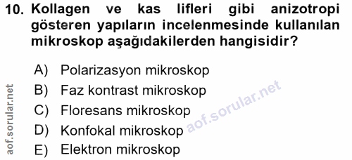 10. soru: Kollagen ve kas lifleri gibi anizotropi gösteren yapıların incelenmesinde kullanılan mikroskop aşağıdakilerden hangis…