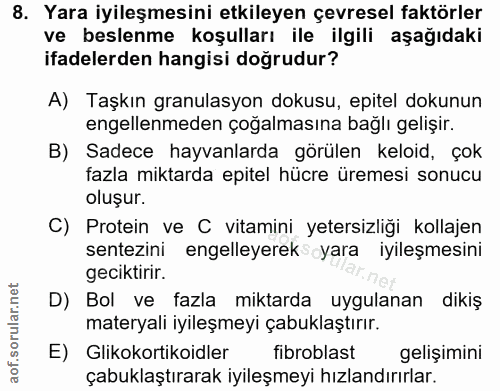 8. soru: Yara iyileşmesini etkileyen çevresel faktörler ve beslenme koşulları ile ilgili aşağıdaki ifadelerden hangisi doğrudu…