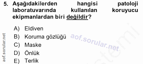 5. soru: Aşağıdakilerden hangisi patoloji laboratuvarında kullanılan koruyucu ekipmanlardan biri değildir? A) Eldiven B) Korum…