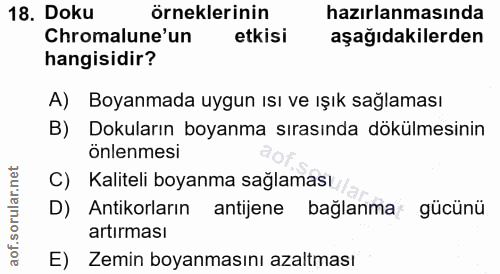 18. soru: Doku örneklerinin hazırlanmasında Chromalune'un etkisi aşağıdakilerden hangisidir? A) Boyanmada uygun ısı ve ışık sağ…