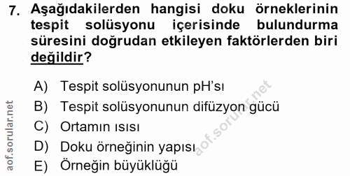 7. soru: Aşağıdakilerden hangisi doku örneklerinin tespit solüsyonu içerisinde bulundurma süresini doğrudan etkileyen faktörle…