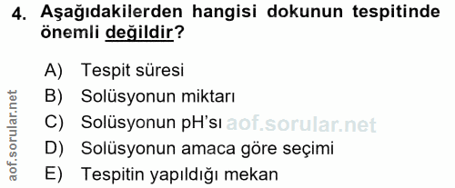 4. soru: Aşağıdakilerden hangisi dokunun tespitinde önemli değildir? A) Tespit süresi B) Solüsyonun miktarı C) Solüsyonun pH's…