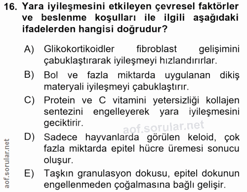 16. soru: Yara iyileşmesini etkileyen çevresel faktörler ve beslenme koşulları ile ilgili aşağıdaki ifadelerden hangisi doğrudu…
