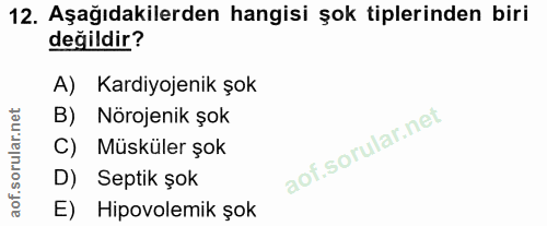 12. soru: Aşağıdakilerden hangisi şok tiplerinden biri değildir? A) Kardiyojenik şok B) Nörojenik şok C) Müsküler şok D) Septik…