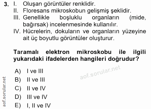 3. soru: I. Oluşan görüntüler renklidir. II. Floresans mikroskobun gelişmiş şeklidir. III. Genellikle boşluklu organların (mid…