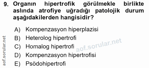 9. soru: Organın hipertrofik görülmekle birlikte aslında atrofiye uğradığı patolojik durum aşağıdakilerden hangisidir? A) Komp…