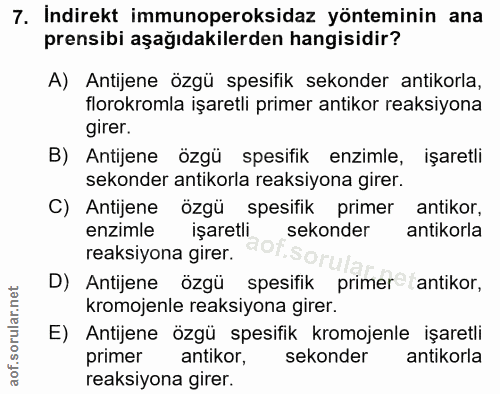 7. soru: İndirekt immunoperoksidaz yönteminin ana prensibi aşağıdakilerden hangisidir? A) Antijene özgü spesifik sekonder anti…