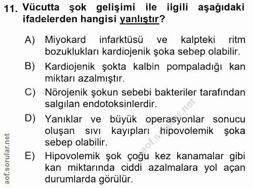 11. soru: Vücutta şok gelişimi ile ilgili aşağıdaki ifadelerden hangisi yanlıştır? A) Miyokard infarktüsü ve kalpteki ritm bozu…