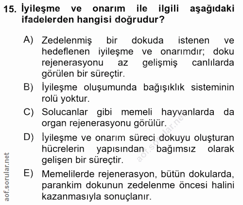 15. soru: İyileşme ve onarım ile ilgili aşağıdaki ifadelerden hangisi doğrudur? A) Zedelenmış bir dokuda istenen ve hedeflenen…