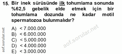 15. soru: Bir inek sürüsünde ilk tohumlama sonunda %62,5 gebelik elde etmek için bir tohumlama dozunda ne kadar motil spermatoz…