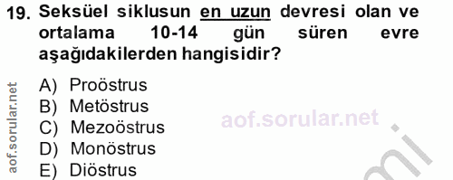 19. soru: Seksüel siklusun en uzun devresi olan ve ortalama 10-14 gün süren evre aşağıdakilerden hangisidir? A) Proöstrus B) Me…