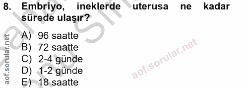 8. soru: Embriyo, ineklerde uterusa ne kadar sürede ulaşır? A) 96 saatte B) 72 saatte C) 2-4 günde D) 1-2 günde E) 18 saatte