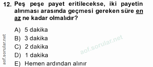 12. soru: Peş peşe payet eritilecekse, iki payetin alınması arasında geçmesi gereken süre en az ne kadar olmalıdır? A) 5 dakika…