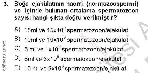 3. soru: Boğa ejakülatının hacmi (normozoospermi) ve içinde bulunan ortalama spermatozoon sayısı hangi şıkta doğru verilmiştir…