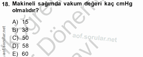 18. soru: Makineli sağımda vakum değeri kaç cmHg olmalıdır? A) 15 B) 38 C) 50 D) 58 60