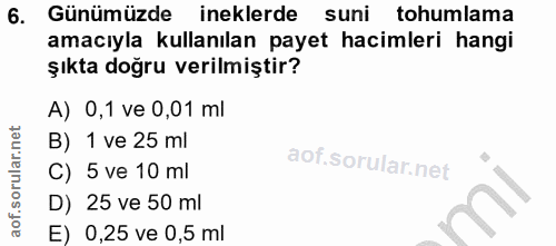 6. soru: Günümüzde ineklerde suni tohumlama amacıyla kullanılan payet hacimleri hangi şıkta doğru verilmiştir? A) 0,1 ve 0,01…