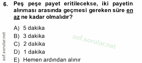 6. soru: Peş peşe payet eritilecekse, iki payetin alınması arasında geçmesi gereken süre en az ne kadar olmalıdır? A) 5 dakika…