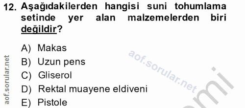 12. soru: Aşağıdakilerden hangisi suni tohumlama setinde yer alan malzemelerden biri değildir? A) Makas aof.sort B) Uzun pens C…