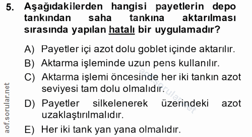 5. soru: Aşağıdakilerden hangisi payetlerin depo tankından saha tankina aktarılması sırasında yapılan hatalı bir uygulamadır?…