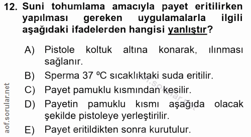 12. soru: Suni tohumlama amacıyla payet eritilirken yapılması gereken uygulamalarla ilgili aşağıdaki ifadelerden hangisi yanlış…