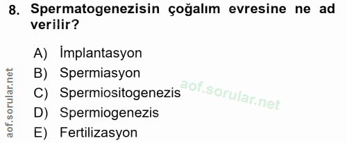8. soru: Spermatogenezisin çoğalım evresine ne ad verilir? A) Implantasyon B) Spermiasyon C) Spermiositogenezis D) Spermiogene…