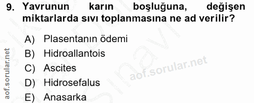 9. soru: Yavrunun karın boşluğuna, değişen miktarlarda sıvı toplanmasına ne ad verilir? A) Plasentanın ödemi B) Hidroallantois…