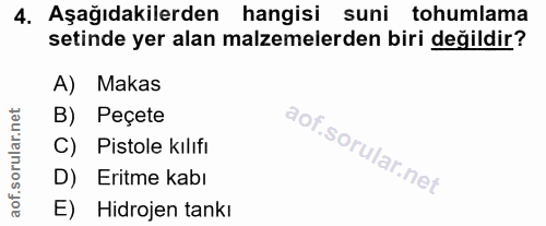 4. soru: Aşağıdakilerden hangisi suni tohumlama setinde yer alan malzemelerden biri değildir? A) Makas B) Peçete C) Pistole kı…