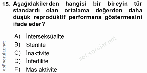 15. soru: Aşağıdakilerden hangisi bir bireyin tür standardı olan ortalama değerden daha düşük reprodüktif performans göstermesi…
