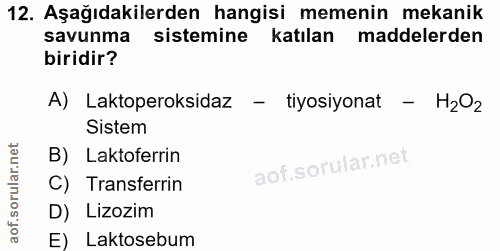 12. soru: Aşağıdakilerden hangisi memenin mekanik savunma sistemine katılan maddelerden biridir? A) Laktoperoksidaz - tiyosiyon…