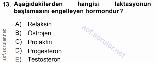 13. soru: Aşağıdakilerden hangisi laktasyonun başlamasını engelleyen hormondur? A) Reaksin B) Östrojen C) Prolaktin D) Progeste…