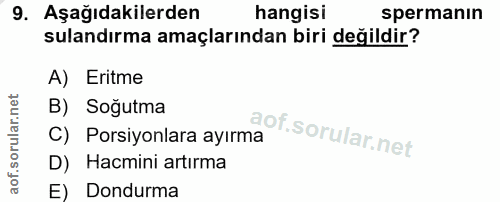 9. soru: Aşağıdakilerden hangisi spermanın sulandırma amaçlarından biri değildir? A) Eritme B) Soğutma C) Porsiyonlara ayırma…