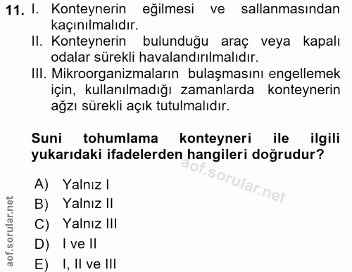 11. soru: I. Konteynerin eğilmesi ve sallanmasından kaçınılmalıdır. II. Konteynerin bulunduğu araç veya kapalı odalar sürekli h…