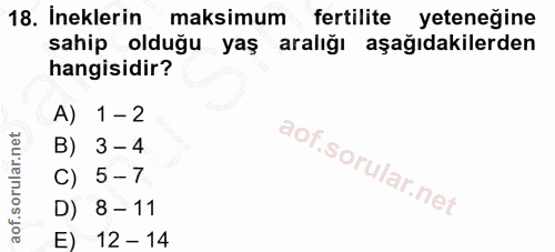 18. soru: Ineklerin maksimum fertilite yeteneğine sahip olduğu yaş aralığı aşağıdakilerden hangisidir? A) 1 -2 B) 3 - 4 C) 5 -…