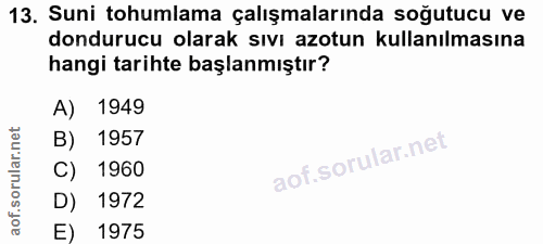 13. soru: Suni tohumlama çalışmalarında soğutucu ve dondurucu olarak sıvı azotun kullanılmasına hangi tarihte başlanmıştır? A)…