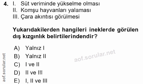 4. soru: l. Süt veriminde yükselme olması II. Komşu hayvanları yalaması IlI. Çara akıntısı görülmesi Yukarıdakilerden hangiler…