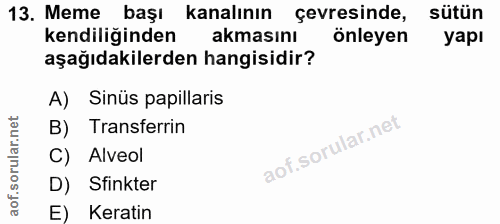 13. soru: Meme başı kanalının çevresinde, sütün kendiliğinden akmasını önleyen yapı aşağıdakilerden hangisidir? A) Sinüs papill…