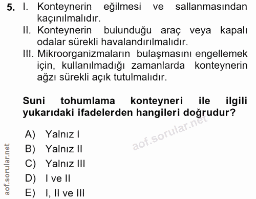 5. soru: I. Konteynerin eğilmesi ve sallanmasından kaçınılmalıdır. II. Konteynerin bulunduğu araç veya kapalı odalar sürekli h…