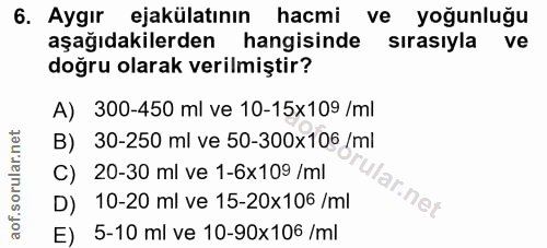 6. soru: Aygır ejakülatının hacmi ve yoğunluğu aşağıdakilerden hangisinde sırasıyla ve doğru olarak verilmiştir? A) 300-450 ml…