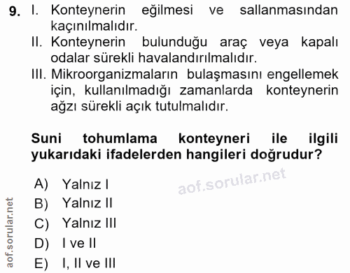 9. soru: I. Konteynerin eğilmesi ve sallanmasından kaçınılmalıdır. II. Konteynerin bulunduğu araç veya kapalı odalar sürekli h…