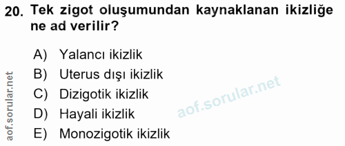 20. soru: Tek zigot oluşumundan kaynaklanan ikizliğe ne ad verilir? A) Yalancı ikizlik B) Uterus dışı ikizlik C) Dizigotik ikiz…